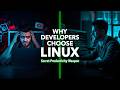 Why Developers Choose Linux: The Secret Productivity Weapon Behind Top Programmers
