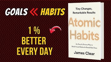 ATOMIC HABITS - Tiny Changes, Remarkable Results by James Clear