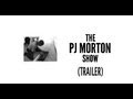 &quot;The PJ Morton Show&quot; Trailer