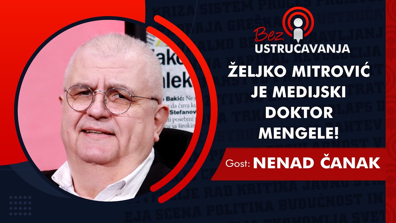 BEZ USTRUČAVANJA - Nenad Čanak: Željko Mitrović je medijski doktor Mengele!