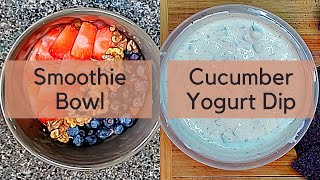 Smoothie Bowl + Cucumber Yogurt Dip Recipes