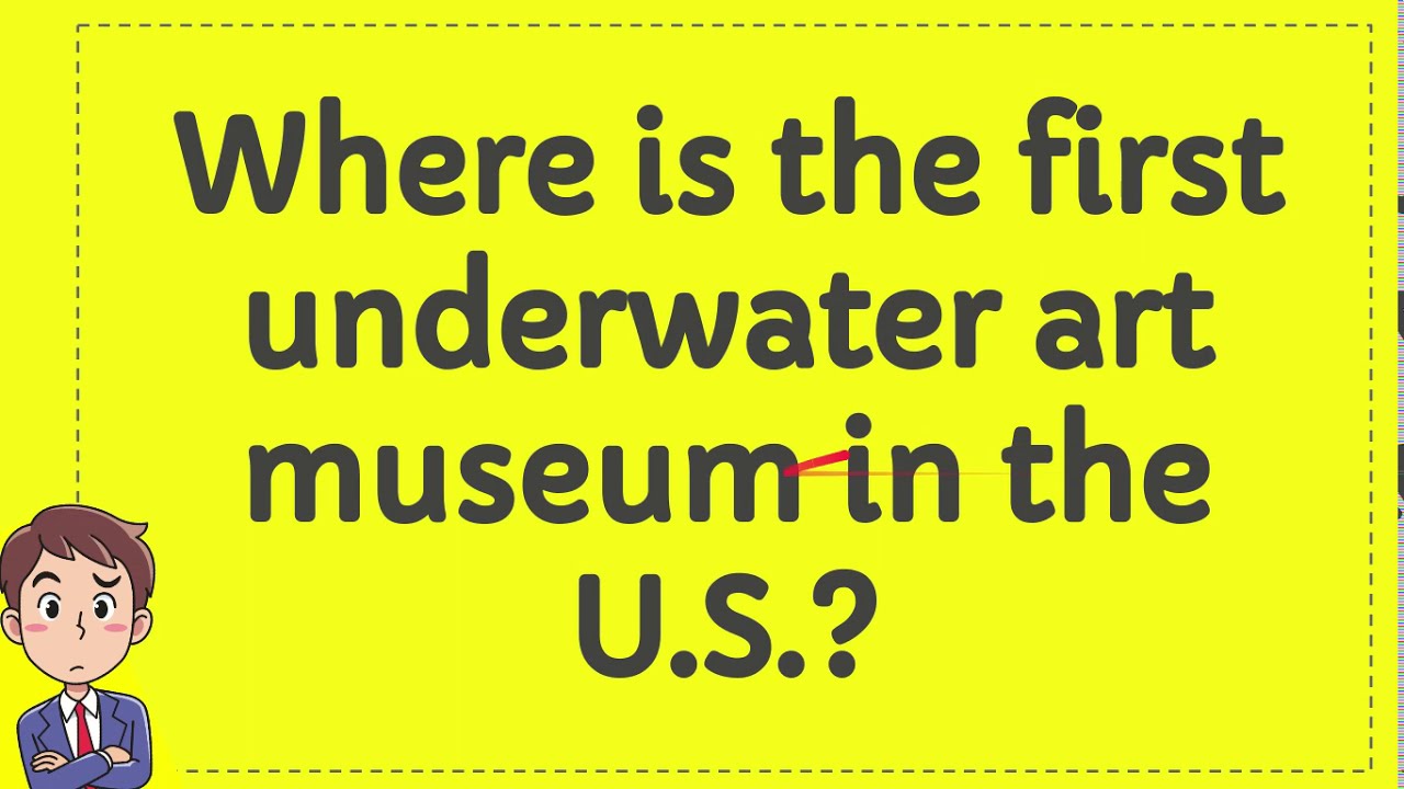Where is the first underwater art museum in the U.S ?
