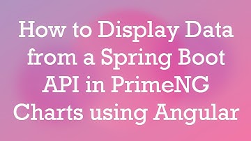 How to Display Data from a Spring Boot API in PrimeNG Charts using Angular