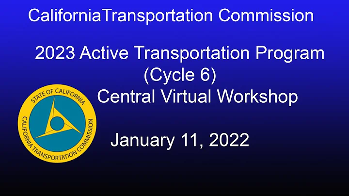 CTC 2023 Active Transportation Program  (Cycle 6) Central Virtual Workshop  1/11/22