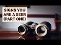 Signs You Are a Seer | Part 1