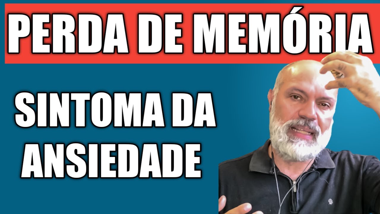 PERDA DE MEMÓRIA - PROBLEMAS, ESQUECIMENTOS E LAPSOS DE MEMÓRIA DE CURTO PRAZO, SINTOMA DA ANSIEDADE