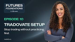 Ep. 10 Getting Started With Tradovate Platform Setup