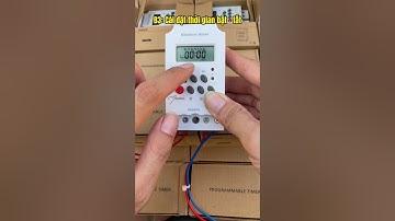 Cách sử dụng bộ công tắc hẹn giờ tự động bật tắt máy bơm, bóng đèn mới nhất