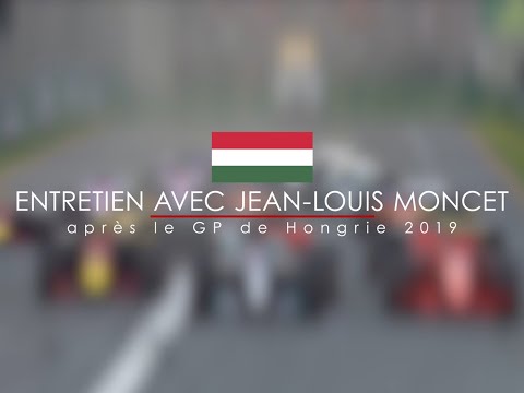 Entretien Avec Jean-Louis Moncet Après Le Grand Prix F1 De Hongrie 2019