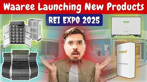 वारी कंपनी के मुड़ने वाले सोलर पैनल व लिथियम इन्वर्टर बैटरी | Waaree New Products In REI Expo 2025
