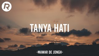Tanya Hati - Mawar De Jongh lirik
