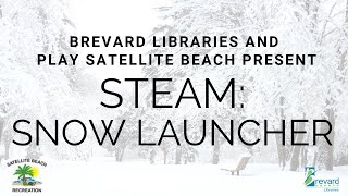 Brevard Libraries and Play Satellite Beach Present Snow Launcher STEAM
