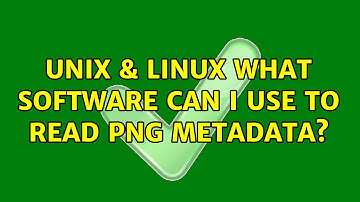 Unix & Linux: What software can I use to read png metadata? (7 Solutions!!)