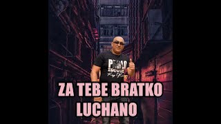 ZA TEBE BRATKO ЛУЧАНО ZA TEBE BRATKO LUCHANO (cover)