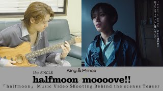 King & Prince 15th Single「halfmoon」Music Video Shooting Behind the scenes Teaser