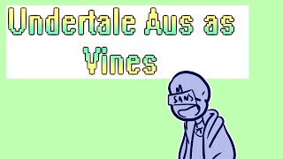 Undertale Aus as Vines(+13)