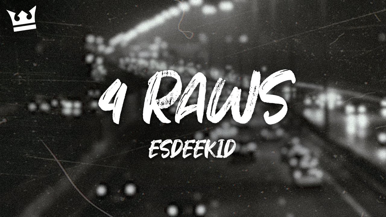 EsDeeKid - 4 Raws (Lyrics)