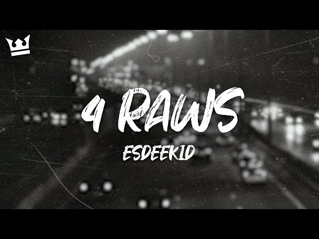 EsDeeKid - 4 Raws (Lyrics)