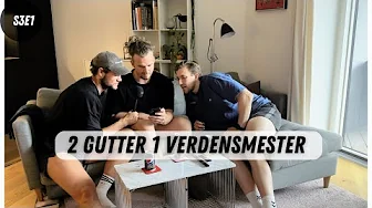 2 GUTTER 1 VERDENSMESTER - S3E1