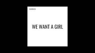 Garnica - We Want A Girl (Official Audio)