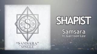 SHAPIST - Samsara (ft. Garrison Lee of ERRA)