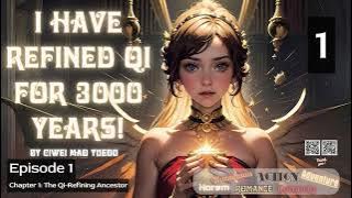 I Have Refined Qi For 3000 Years!   Episode 1 Audio   Han Li's Wuxia Adventures Audiobook