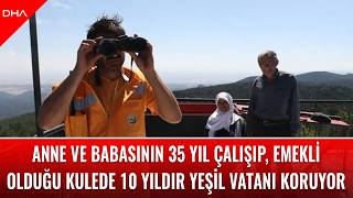 Anne ve babasının 35 yıl çalışıp, emekli olduğu kulede 10 yıldır yeşil vatanı koruyor