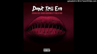 Jeremih – “Don’t Tell ‘Em (Remix)” (Feat. Ty Dolla $ign & French Montana)