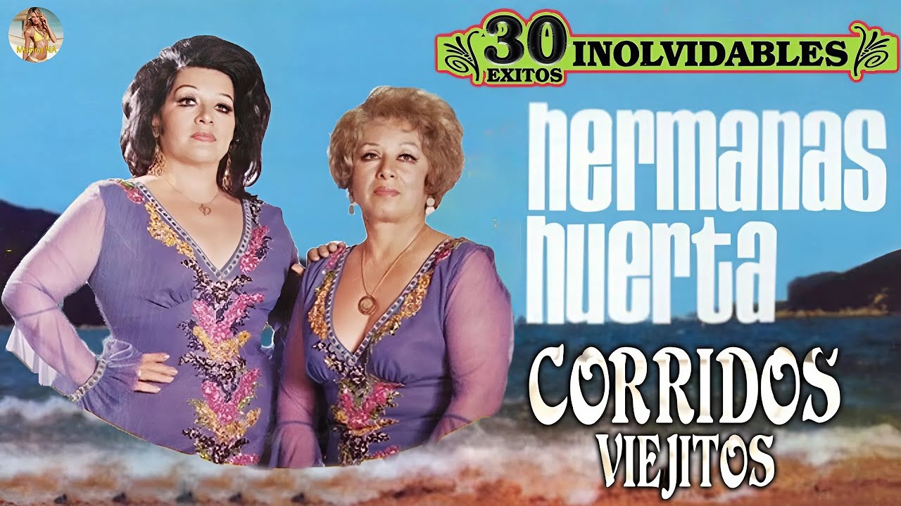 Las Hermanas Huerta 💃💃 Éxitos de Oro (Rancheras Inolvidables)