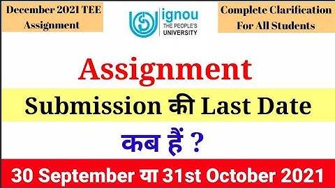IGNOU ASSIGNMENT SUBMISSION की Last Date क्या है?  ||  Complete Official Clarification