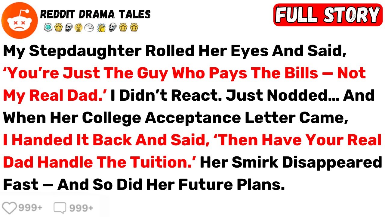 My Stepdaughter Rolled Her Eyes And Said, ‘You’re Just The Guy Who Pays The... - Best Reddit Stories