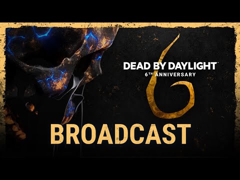 Dead by Daylightâ¯|â¯6thâ¯Anniversary Broadcast