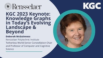 KGC 2023 Keynote: Knowledge Graphs in Today’s Evolving Landscape & Beyond — Deborah McGuinness, RPI