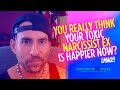 You Really Think Your NARCISSIST EX Is Happier Now?... And If That's True, Then WHY CAN'T YOU?