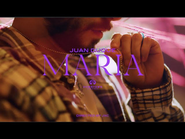 MARIA - Juan Duque (Video Oficial)