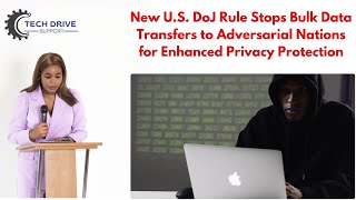 New U S  DoJ Rule Stops Bulk Data Transfers to Adversarial Nations for Enhanced Privacy Protection