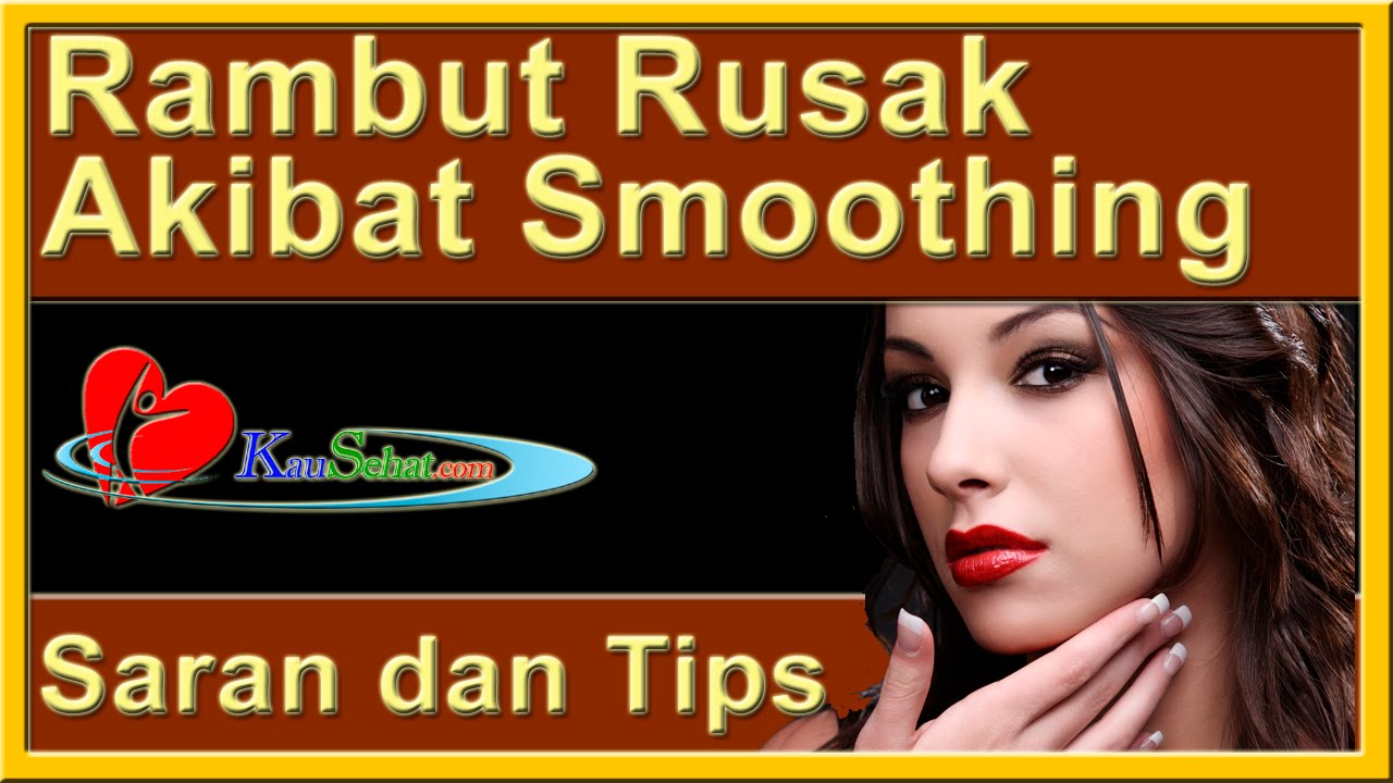 RAMBUT Rusak Akibat Smoothing PeRAWATan Kesehatan Tubuh Wanita