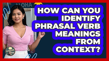 How Can You Identify Phrasal Verb Meanings From Context? - Lexicon Lounge