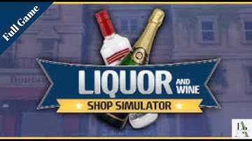 Liquor and Wine Shop Simulator: Full Game Playthrough | Bottoms Up | No Commentary