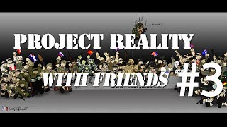 Project Reality (v1.0) with Friends! - #3