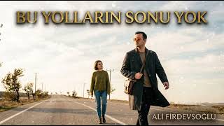 Bu Yolların Sonu Yok Ali̇ Fi̇rdevsoğlu 🎶🎶🎶🎶Yeni̇ Şarki