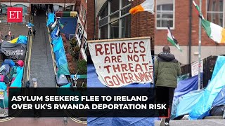 'Don't want to go to Rwanda': Asylum seekers choose Dublin tents over Britain's Rwanda deportation