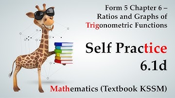 Form 5 Mathematics KSSM Chapter 6 | Self Practice 6.1d | Ratios & Graphs of Trigonometric Functions