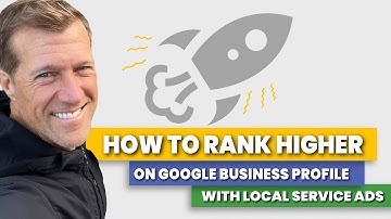 How To RANK HIGHER On Google Business Profile With Local Service Ads