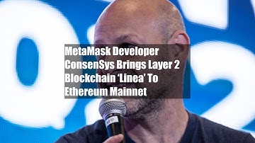 MetaMask Developer ConsenSys Brings Layer 2 Blockchain ‘Linea’ To Ethereum Mainnet