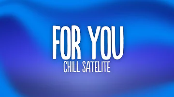 Chill Satellite - For You (Lyrics)