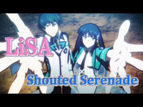 Shouted Serenade (LiSA) 歌詞付き オープニング 主題歌 【魔法科高校の劣等生 (第3シーズン)】OP MV PV