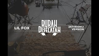 RUBAH DI SELATAN - LIL FOX (Jatiwangi Version)