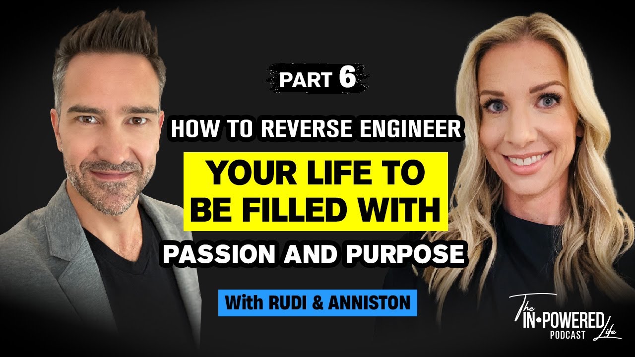 How To Reverse Engineer Your Life to filled with Passion and Purpose