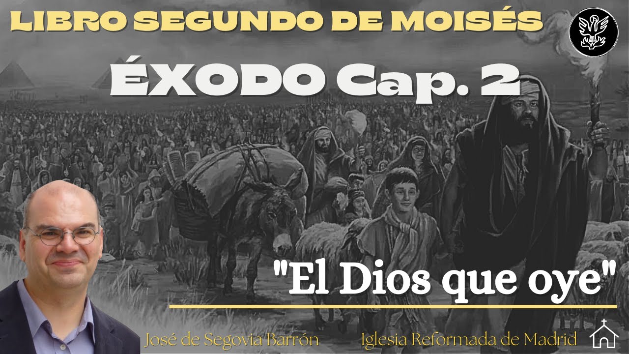 El Dios que oye | Éxodo cap. 2 | José de Segovia Barrón.